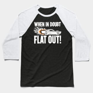 When In Doubt Flat Out! Baseball T-Shirt